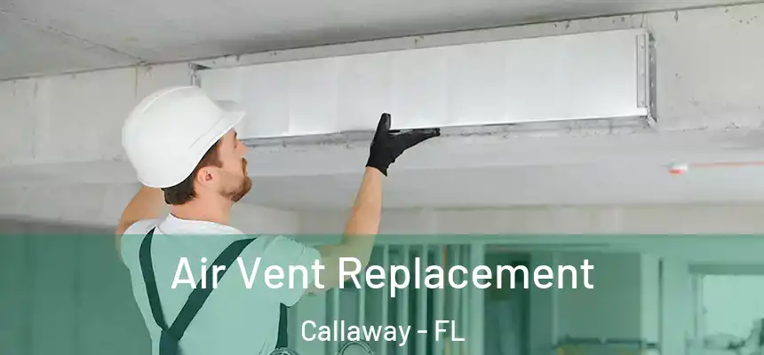 Air Vent Replacement Callaway - FL