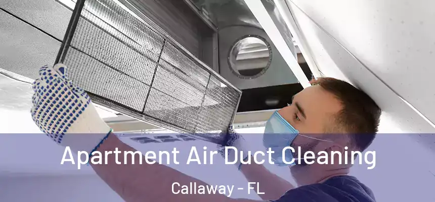 Apartment Air Duct Cleaning Callaway - FL