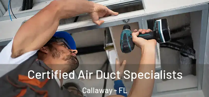 Certified Air Duct Specialists Callaway - FL