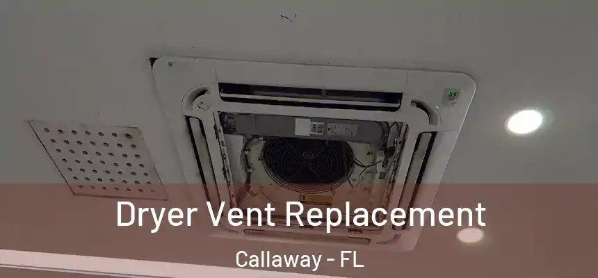 Dryer Vent Replacement Callaway - FL