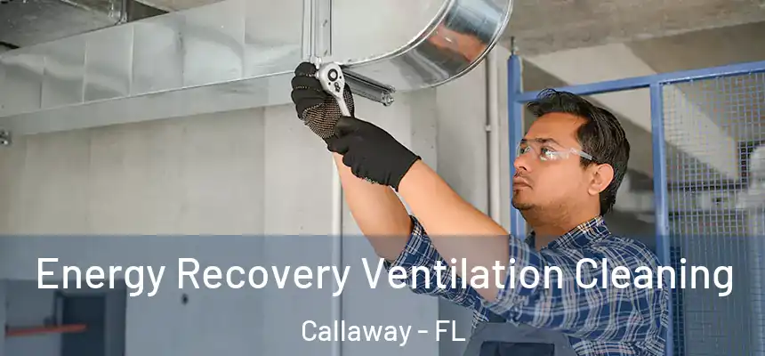 Energy Recovery Ventilation Cleaning Callaway - FL