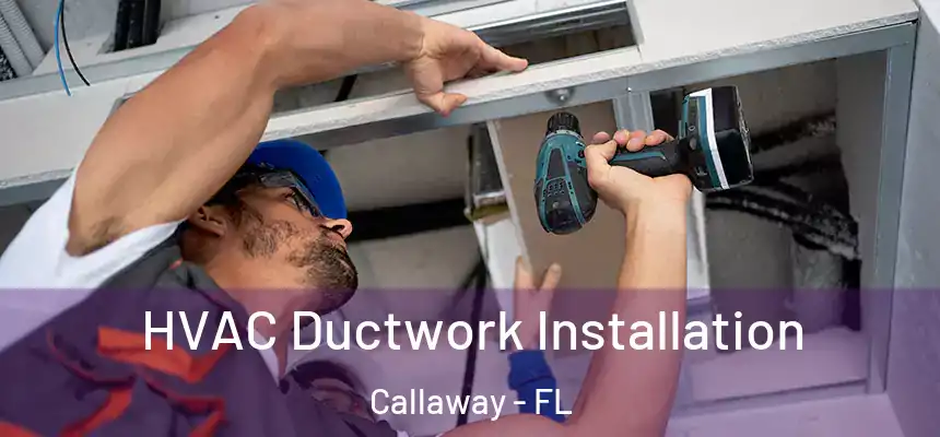 HVAC Ductwork Installation Callaway - FL
