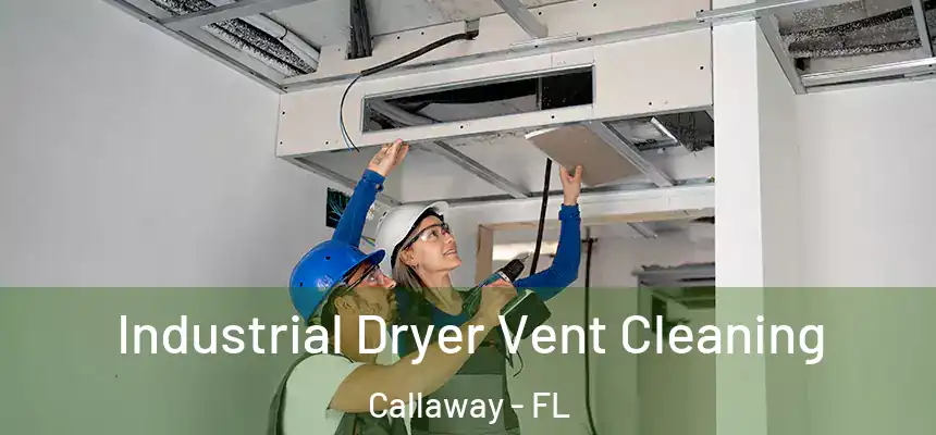 Industrial Dryer Vent Cleaning Callaway - FL