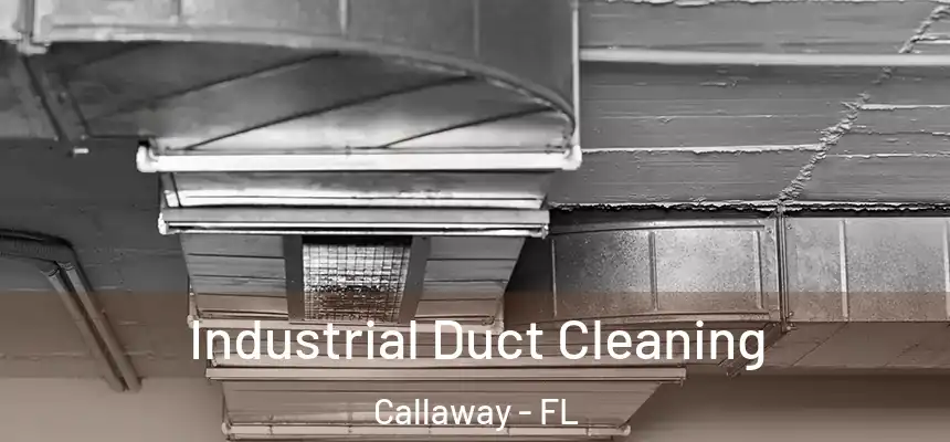 Industrial Duct Cleaning Callaway - FL
