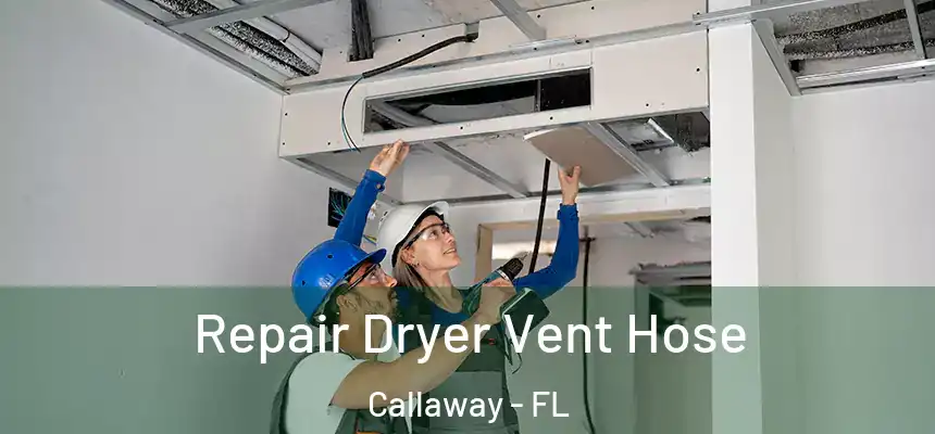 Repair Dryer Vent Hose Callaway - FL