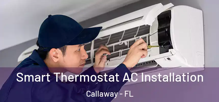 Smart Thermostat AC Installation Callaway - FL