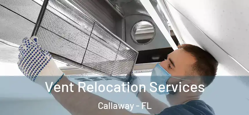Vent Relocation Services Callaway - FL