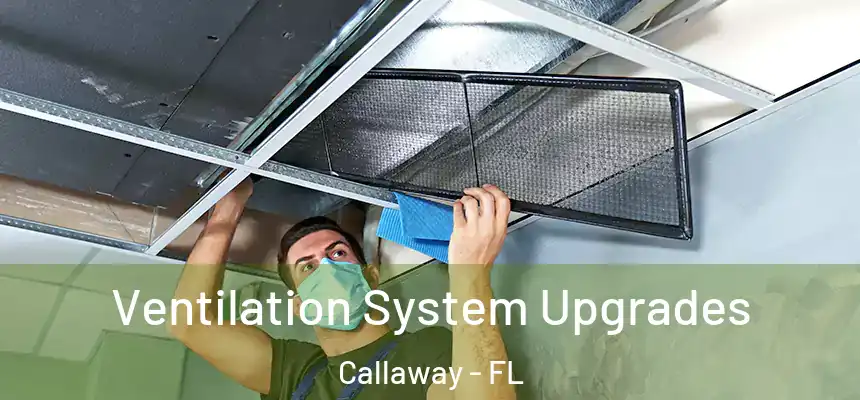 Ventilation System Upgrades Callaway - FL